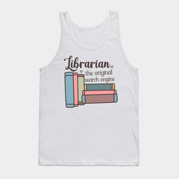 Librarian the original search engine World Book Day for Book Lovers Library Reading Tank Top by Meteor77